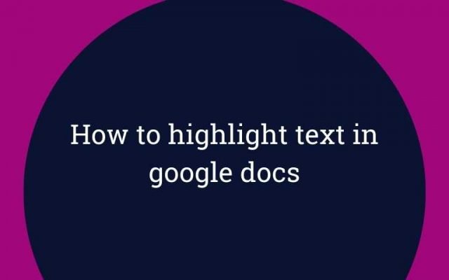 how-to-highlight-in-google-docs-best-tricks-in-2022